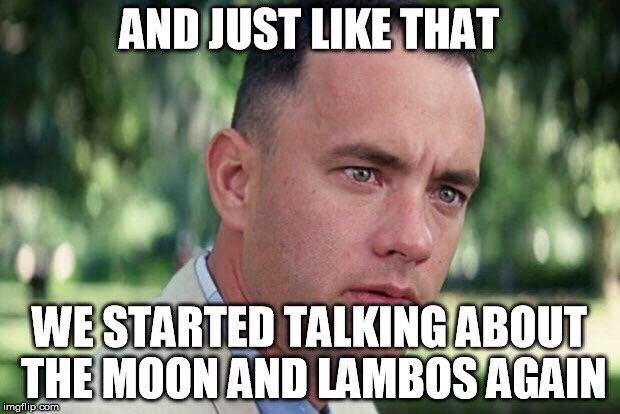 And Just Like That We Started Talking About The Moon And Lambos Again - Crypto Memes