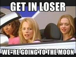 Get In Loser Were Going To The Moon - Crypto Memes