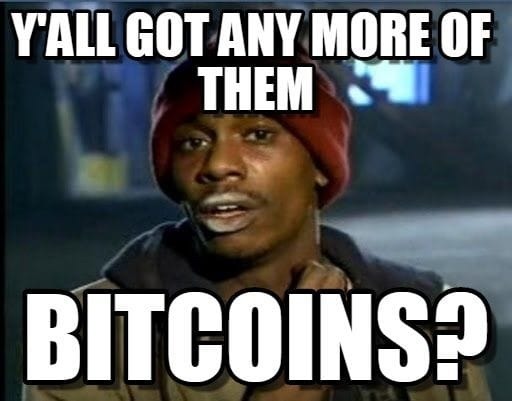 Yall Got Any More Of Them Bitcoins - Crypto Memes